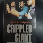 NIGERIA SINCE INDEPENDENCE: CRIPPLED GIANT