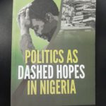 POLITICS AS DASHED HOPES IN NIGERIA