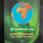NIGERIA IN THE GLOBAL ARENA: PAST, PRESENT AND FUTURE