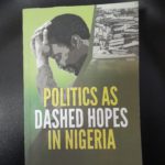 POLITICS AS DASHED HOPES IN NIGERIA