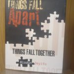 THINGS FALL APART, THINGS FALL TOGETHER