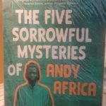 THE FIVE SORROWFUL MYSTERIES OF ANDY AFRICA