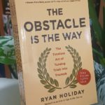 THE OBSTACLES IS THE WAY