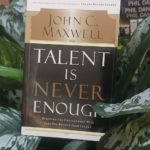 TALENT IS NEVER ENOUGH