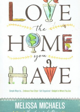love the home you have 001