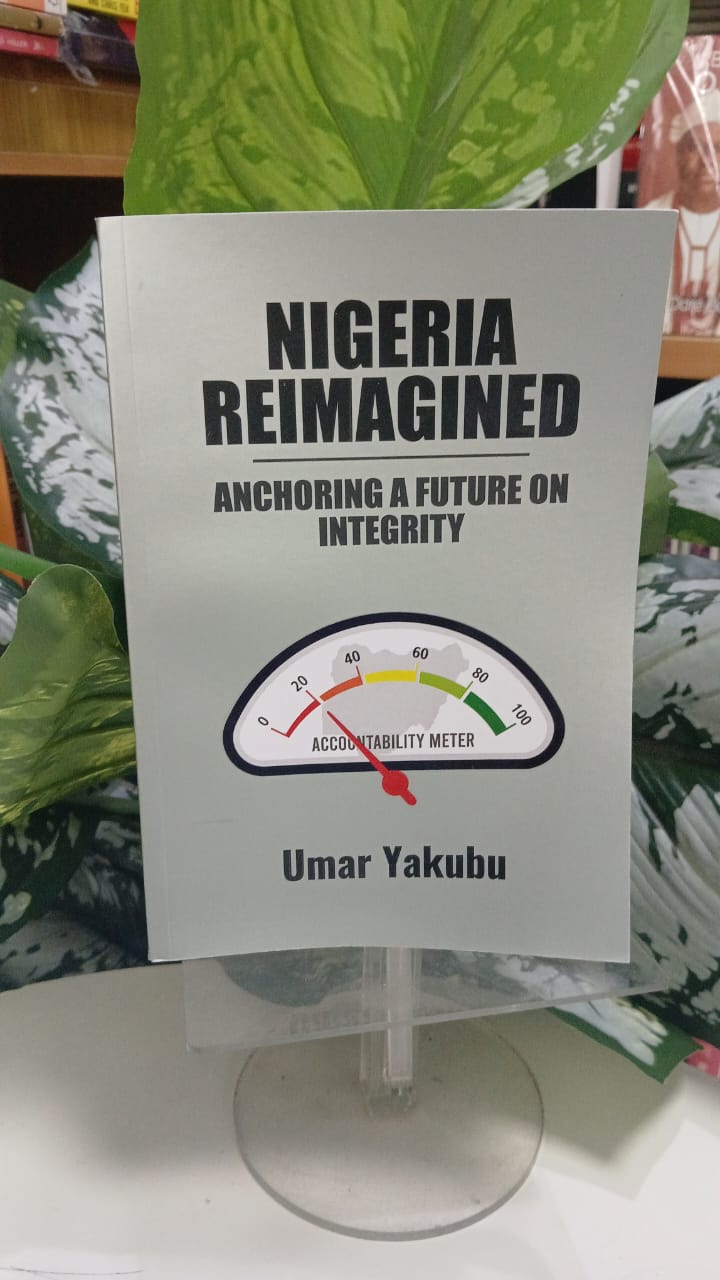 NIGERIA REIMAGINED ANCHORING A FUTURE ON INTEGRITY